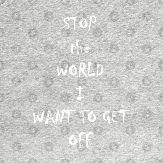 stop the world I want to get off by declancarr